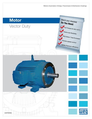 Motors | Automation | Energy | Transmission & Distribution | Coatings

Motor
Vector Duty

USATENV09

 