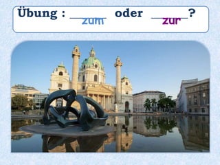 Übung : ______ oder ______?
zurzum
 