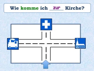 Wie komme ich ______ Kirche?zur
 