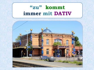 “zu” kommt
immer mit DATIV
 