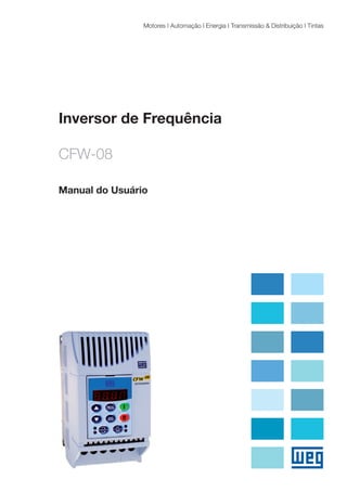 Motores I Automação I Energia I Transmissão & Distribuição I Tintas

Inversor de Frequência
CFW-08
Manual do Usuário

 
