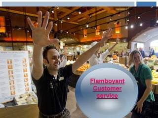 Flamboyant
Customer
service
 