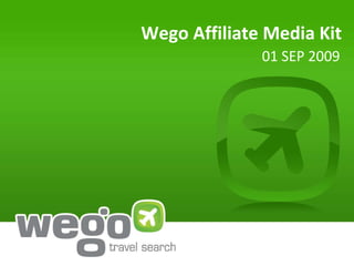 Wego Affiliate Media Kit 01 SEP 2009 
