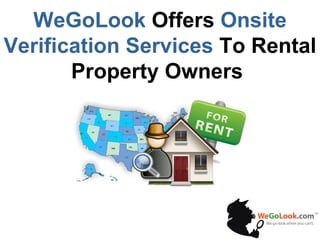 WeGoLook  Offers  Onsite Verification Services  To Rental Property Owners  