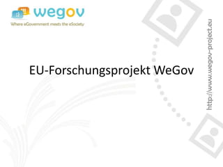 EU-Forschungsprojekt WeGov
 