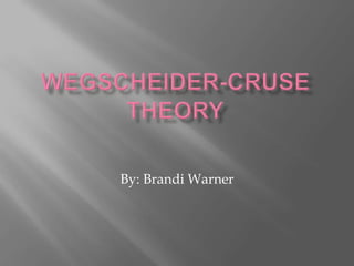 Wegscheider-Cruse Theory By: Brandi Warner 