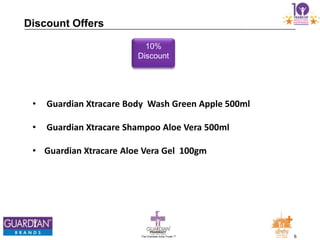 6The Chemists India Trusts TM
10%
Discount
• Guardian Xtracare Body Wash Green Apple 500ml
• Guardian Xtracare Shampoo Aloe Vera 500ml
• Guardian Xtracare Aloe Vera Gel 100gm
Discount Offers
 