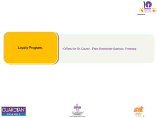 11The Chemists India Trusts TM
-Offers for Sr.Citizen, Free Reminder Service, ProcessLoyalty Program.
 