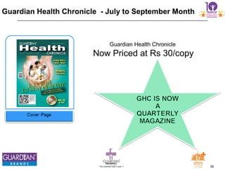 38The Chemists India Trusts TM
Guardian Health Chronicle
Now Priced at Rs 30/copy
Guardian Health Chronicle - July to September Month
 