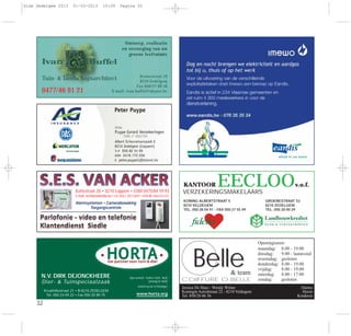 32
Tuin- & landschapsarchitect
0477/46 91 21
Ontwerp, realisatie
en verzorging van uw
groene leefruimte
Kronestraat 19
8210 Zedelgem
Fax 050/27 00 36
E-mail: ivan.buffel@skynet.be
Kattestraat 20 • 8210 Loppem • GSM 0475/84 59 93
E-mail: ses@proximedia.be • Erk. M.B.Z. 20/1136/97 • BTW NR. 0464.014.247
Alarmsystemen • Camerabewaking
Toegangscontrole
Alarmsystemen • Camerabewaking
Toegangscontrole
Open van 8u30 - 12u00 en 13u30 - 18u30
(zaterdag tot 18u00)
Gesloten op zon- en feestdagen
N.V. DIRK DEJONCKHEERE
Dier- & Tuinspeciaalzaak
Kruishillestraat 21 • B-8210 ZEDELGEM
Tel. 050 24 09 22 • Fax 050 20 89 75 www.horta.org
fidelio
KANTOOR EECLOOv.o.f.
VERZEKERINGSMAKELAARS
KONING ALBERTSTRAAT 5
8210 VELDEGEM
TEL. 050 28 04 91 - FAX 050 27 55 49
GROENESTRAAT 53
8210 ZEDELGEM
TEL. 050 20 00 29
BelleBelle& team
Openingsuren:
maandag: 8.00 - 19.00
dinsdag: 9.00 - laatavond
woensdag: gesloten
donderdag: 8.00 - 19.00
vrijdag: 8.00 - 19.00
zaterdag: 8.00 - 17.00
zondag: geslotenCOIFFURE O-BELLE
Jessica De Haes - Wendy Winne
Koningin Astridstraat 22 - 8210 Veldegem
Tel. 050/28 06 36
Dames
Heren
Kinderen
Gids Zedelgem 2013 01-03-2013 10:09 Pagina 32
 