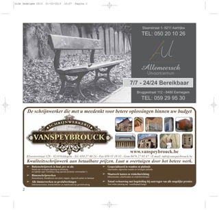 2
Bruggestraat 112 - 8480 Eernegem
TEL: 059 29 95 30
Steenstraat 1- 8211 Aartrijke
TEL: 050 20 10 26
7/7 - 24/24 Bereikbaar
De schrijnwerker die met u meedenkt voor betere oplossingen binnen uw budget
Kloosterstraat 129 - 8210 Veldegem - Tel. 050 27 80 24 - Fax 050 55 18 35 - Gsm 0476 27 93 47 - E-mail: info@vanspeybrouck.be
www.vanspeybrouck.be
Kwaliteitsschrijnwerk aan betaalbare prijzen. Laat u overtuigen door het betere werk.
➢ Buitenschrijnwerk in hout, pvc en alu
Steeds met verzorgde plaatsing en afwerking ...
nu tijdelijk super voordelig (vraag speciale promotie voorwaarden !)
➢ Binnenschrijnwerken
Binnendeuren, branddeuren met attest, trappen, afgewerkt parket en laminaat
➢ Alle timmerwerken en gevelafwerkingen
Daktimmerwerken, houtskeletbouw en onderhoudsvrije gevelafwerking
➢ Gespecialiseerd in wanden en plafonds
Gipswanden, afgewerkte wanden en verlaagde plafonds
➢ Maatwerk kasten en winkelinrichting
Inbouwkasten, schuifwanden en winkelinrichtingen
➢ Totaal verbouwing met begeleiding bij aanvragen van alle mogelijke premies
Voor strikte planning aan voorafbepaald budget
Gids Zedelgem 2013 01-03-2013 10:07 Pagina 2
 