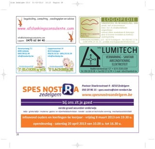 38
begeleiding…consulting …voedingsplan-en advies
www.afslankingsconsulente.com
info@afslankingsconsulente.com
Loppem 0475 62 84 40
Loppemsestraat 14
8210 Zedelgem
050/35.53.33 - 0491/25.91.59
Info@lachbekje.be
Varsenareweg 7 C
8490 Jabbeke
0497/99.01.49
info@sloebertje.be
Praktijk Voor Logopedie
Petra Veys
L O G O P E D I E
ONDERZOEK EN BEHANDELING VAN
spraak-, taal- en leerstoornissen
reken-, lees- & schrijfmoeilijkheden
stemproblemen
verkeerd slikken, mondademen & duimzuigen
afasie & dysartrie (revalidatie na trombose)
studiebegeleiding
TORHOUTSESTEENWEG 223 - 8210 Zedelgem - Tel. 050 84 13 36
GSM 0496 25 65 25 - praktijk.voor.logopedie@telenet.be
bvba
LUMITECH
VERWARMING - SANITAIR
AIRCONDITIONING
ELEKTRICITEIT
Ruddervoordsestraat 127 • 8210 ZEDELGEM
Tel. 050 28 05 08 • Fax 050 27 52 99 • E-mail: info@lumitech.be
Gids Zedelgem 2013 01-03-2013 10:10 Pagina 38
 