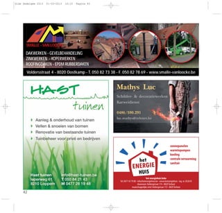42
Voldersstraat 4 - 8020 Oostkamp - T. 050 82 73 38 - F. 050 82 78 69 - www.smalle-vanloocke.be
SMALLE - VAN LOOCKE
DAKWERKEN - GEVELBEHANDELING
ZINKWERKEN - KOPERWERKEN
ROOFINGDAKEN - EPDM RUBBERDAKEN
Mathys Luc
Schilder- & decoratiewerken
Karweidienst
0486/590.291
luc.mathys@telenet.be
zonnepanelen
warmtepompen
koeling
centrale verwarming
sanitair
het energiehuis bvba
Tel. 0477 45 79 08 - info@hetenergiehuis.be - www.hetenergiehuis - reg. nr. 052610
showroom: Keibergstraat 174 - 8820Torhout
maatschappelijke zetel: Keibergstraat 172 - 8820Torhout
Gids Zedelgem 2013 01-03-2013 10:10 Pagina 42
 