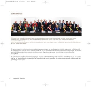 4 Wegwijs in Zedelgem
Gemeenteraad
De gemeenteraad is de rechtstreeks verkozen volksvertegenwoordiging en het beleidsorgaan bij uitstek in de gemeente. In Zedelgem telt
de gemeenteraad 27 leden, zij worden voor een periode van zes jaar gekozen door alle meerderjarige inwoners van Zedelgem. De voorzitter
van het OCMW, die ook schepen is, zetelt nu eveneens mee in de gemeenteraad, zonder stemrecht maar met een adviserende
bevoegdheid.
De gemeenteraad vergadert minstens 10 keer per jaar - meestal de derde donderdag van de maand met uitzondering van juli - in de raad-
zaal van het gemeentehuis. De vergaderingen van de gemeenteraad worden geleid door een voorzitter, zijn openbaar en kunnen door het
publiek bijgewoond worden.
v.l.n.r.
rechtstaand: Frank Schillewaert, Pedro Matthys, Wino Debruyne, Valerie Roelens, Gilbert Deruwe, Dominiek Sneppe, Tom Maes, Martine Colaert-Rabaey,
Filip Van de Voorde, Katrien Walcarius- De Maré, Janos Braem, Martine De Meester, Jef Bogaert, Gunter Boffel, Aäron Demeyere, Ann Allemeersch,
Laurence Lambert & Etienne Feys
zittend: Ann Devriendt, Jurgen Dehaemers, Noël Baesens, Arnold Naessens, Patrick Arnou, Brigitte Himpens, Heidi Malengier (gemeentesecretaris), Annick Vermeu-
len, Geert Verhegge, Peter Haesaert
Gids Zedelgem 2013 01-03-2013 10:07 Pagina 4
 