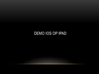 DEMO IOS OP IPAD
 