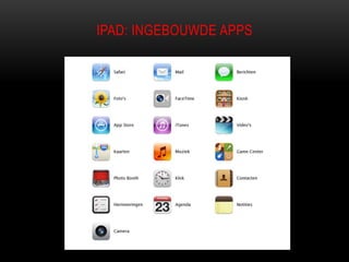 IPAD: INGEBOUWDE APPS
 