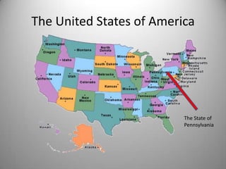 The United States of America




                          The State of
                          Pennsylvania
 