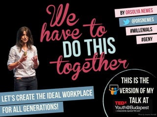 Generation Y at work - We have to do this together #TEDxYouthBp by @orsnemes