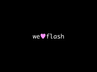 we (heart) flash
