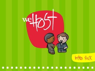 wehost
       	
  




.....................	
  
                  Intro pack
 