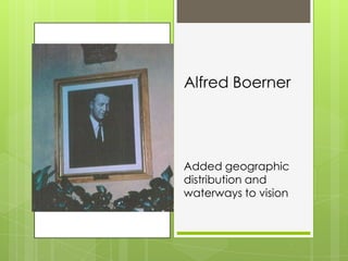 Alfred Boerner




Added geographic
distribution and
waterways to vision
 