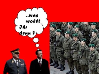 ..was
wollt
Ihr
denn ?
 