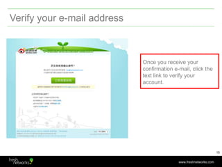 Verify your e-mail address<br />Once you receive your confirmation e-mail, click the text link to verify your account. <br...