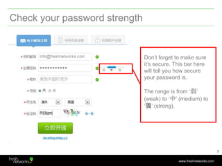 Check your password strength<br />Don’t forget to make sure it’s secure. This bar here will tell you how secure your passw...