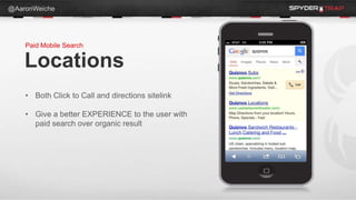 @AaronWeiche




    Paid Mobile Search

    Locations
    • Both Click to Call and directions sitelink

    • Give a bett...
