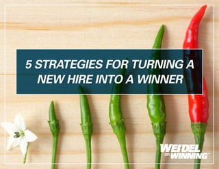 Smuay/Shutterstock
5 STRATEGIES FOR TURNING A
NEW HIRE INTO A WINNER
 
