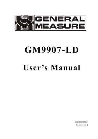 GM9907-LD
User’s Manual
110608030006
V0 3 . 0 1 . 0 8 _ 1
 