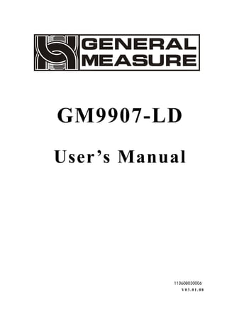 GM9907-LD
User’s Manual
110608030006
V0 3 . 0 1 . 0 8
 