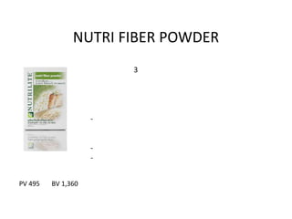 NUTRI FIBER POWDER
                        3




                    -


                    -
                    -


PV 495   BV 1,360
 