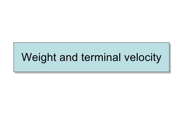 Weight And Terminal Velocity