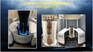 Why do we need weight-bearing
cone beam CT?
•
 