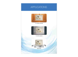 In a wooden wardrobe
In a steel cupboard
Stand alone
APPLICATIONS
 