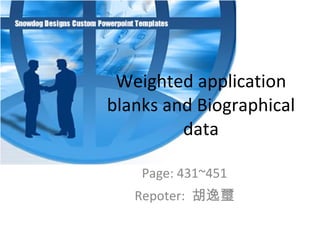 Weighted application blanks and Biographical data Page: 431~451 Repoter :   胡逸璽 
