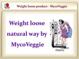 Weight loose natural way by MycoVeggie (DXN)