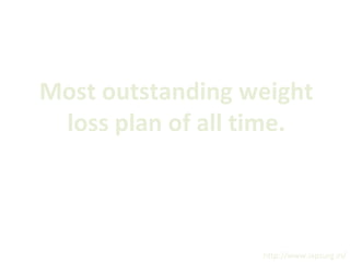 Most outstanding weight
loss plan of all time.

http://www.lapsurg.in/

 