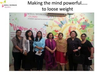 Making the mind powerful….. 
to loose weight 
 