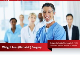 Dr. Upendra Reddy Marreddy (MS, FRCS)
Consultant Bariatric & Upper GI Surgeon
Weight Loss (Bariatric) Surgery
 