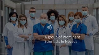 A group of Prominent
Scientists In Nevada
 