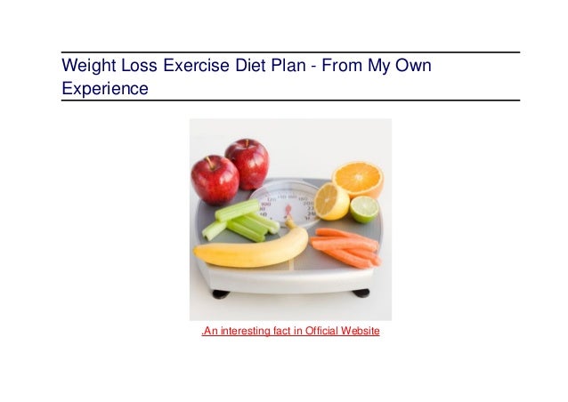 Weight loss exercise diet plan from my own experience