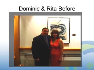 Dominic & Rita Before 