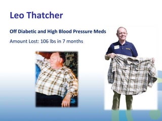 Leo Thatcher Off Diabetic and High Blood Pressure Meds   Amount Lost: 106 lbs in 7 months   