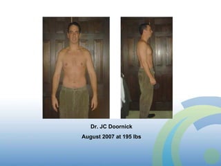 Dr. JC Doornick August 2007 at 195 lbs 
