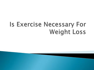 Is Exercise Necessary For Weight Loss
