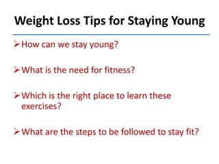Weight Loss Tips for Staying Young ,[object Object]