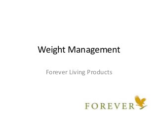 Weight Management
Forever Living Products

 