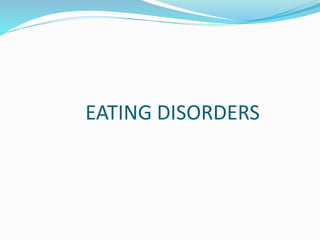EATING DISORDERS
 